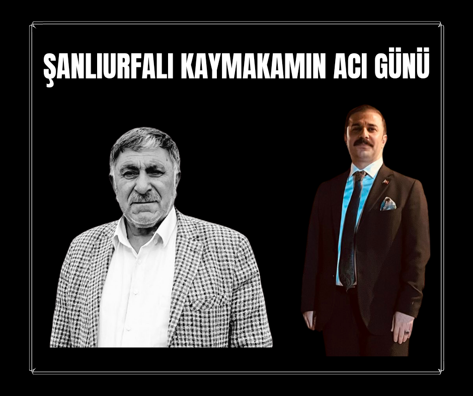 Urfalı Kaymakamın Acı Günü