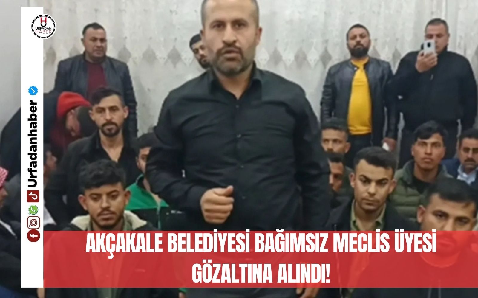 Akçakale Belediyesi Bağımsız Meclis Üyesi gözaltına alındı!