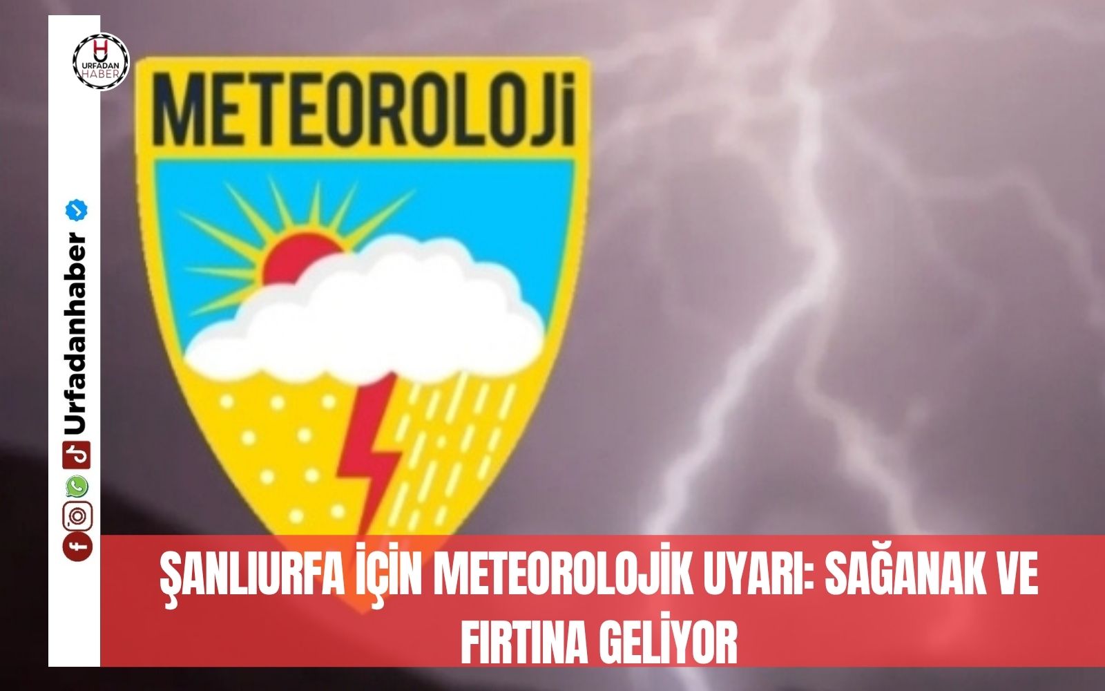 Şanlıurfa için meteorolojik uyarı: Sağanak ve fırtına geliyor