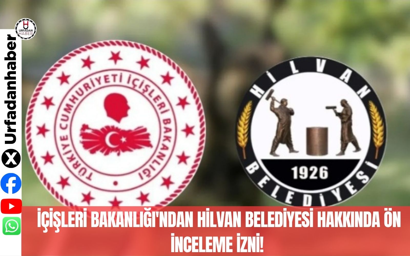İçişleri Bakanlığı'ndan Hilvan Belediyesi hakkında ön inceleme izni! 