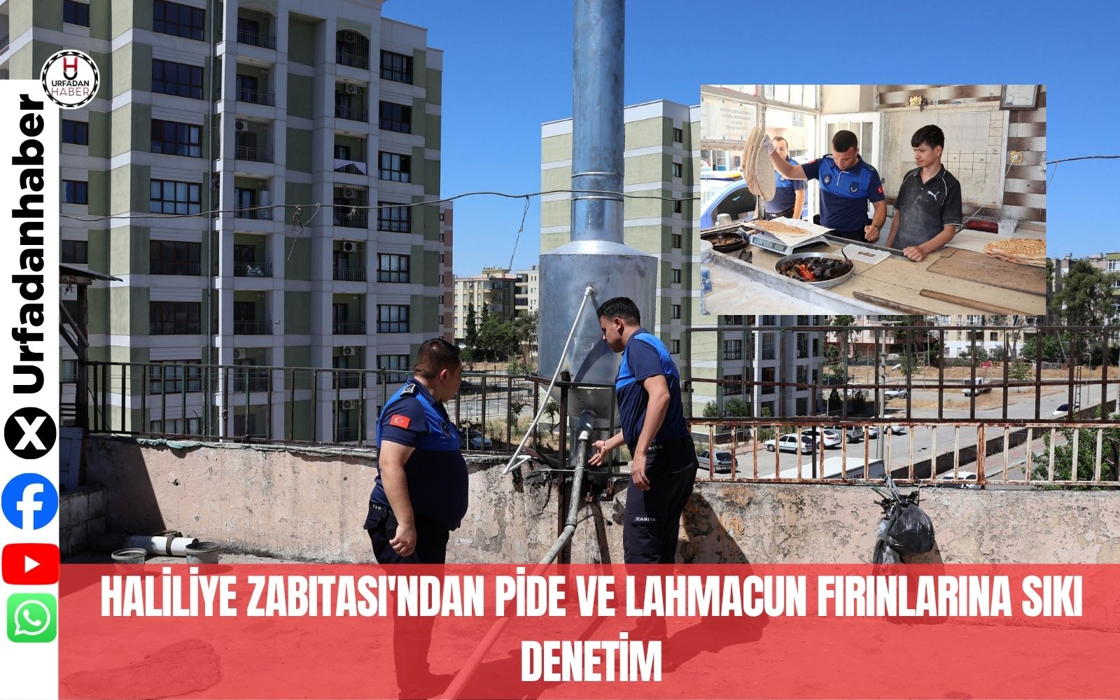 HALİLİYE ZABITASI'NDAN PİDE VE LAHMACUN FIRINLARINA SIKI DENETİM