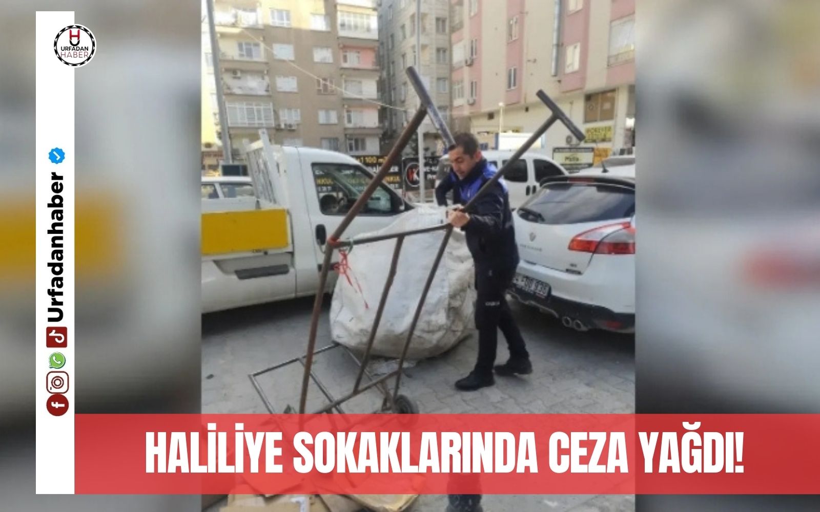 Haliliye sokaklarında ceza yağdı!