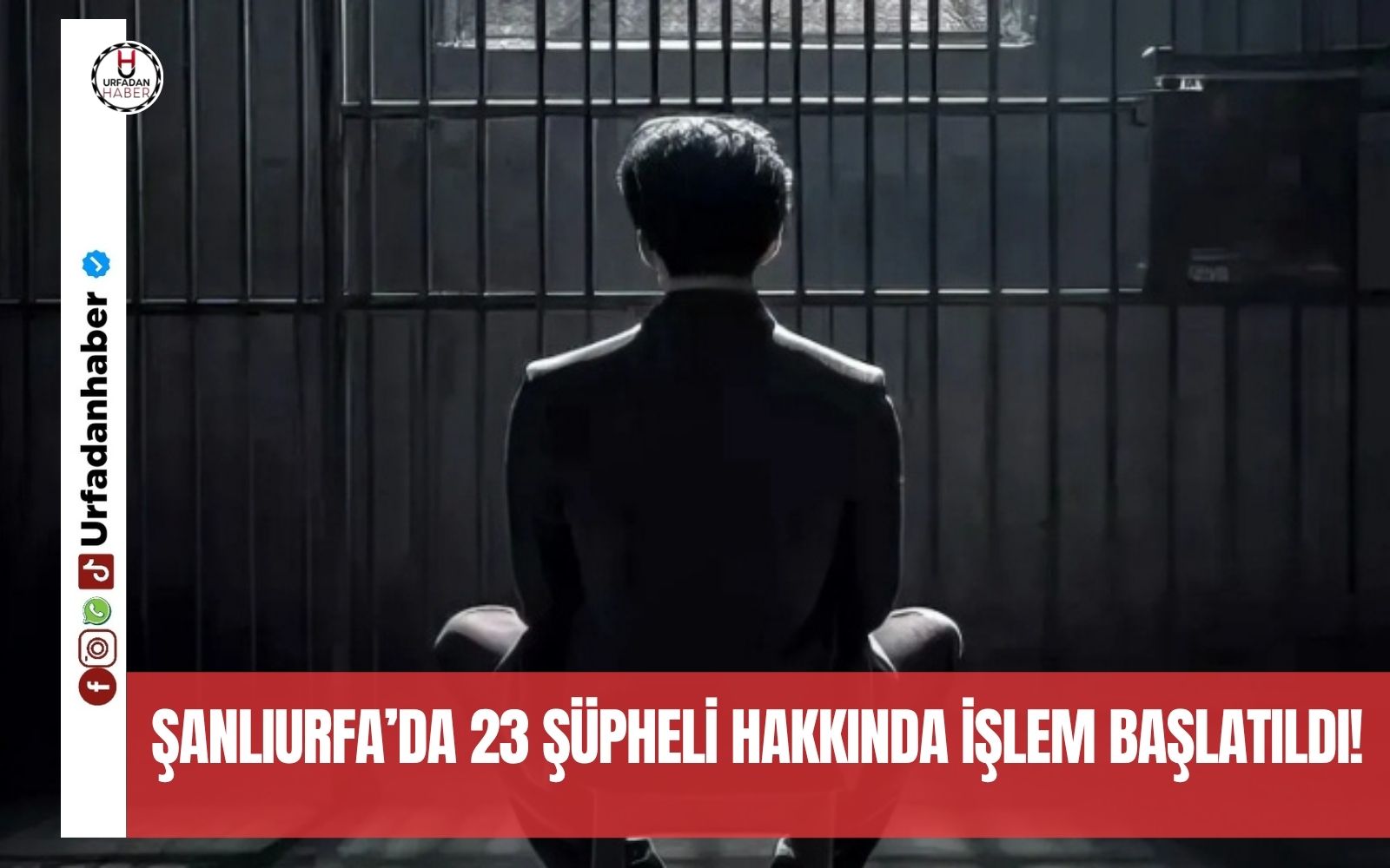 Şanlıurfa’da 23 şüpheli hakkında işlem başlatıldı!