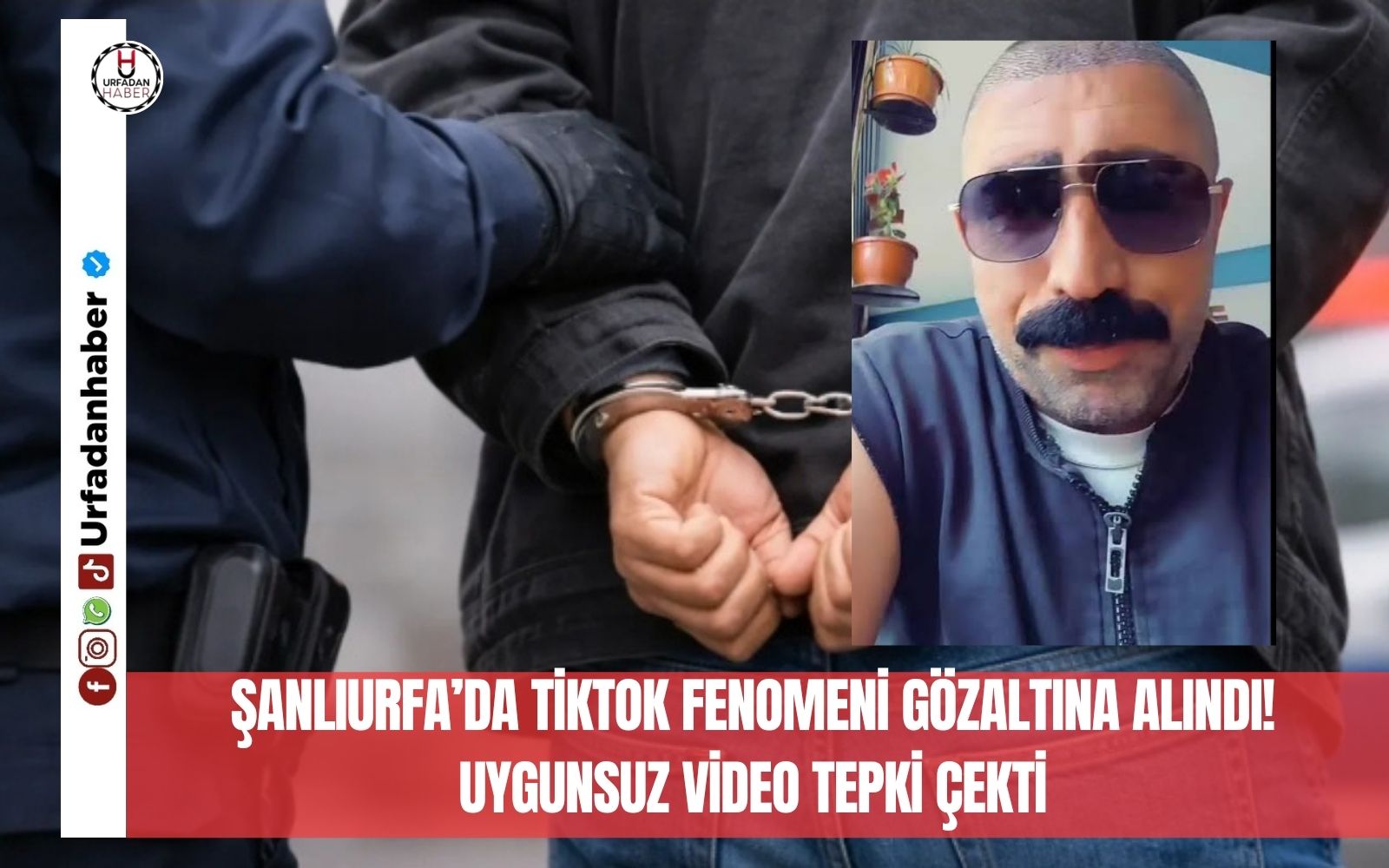 Şanlıurfa’da TikTok fenomeni gözaltına alındı! Uygunsuz video tepki çekti
