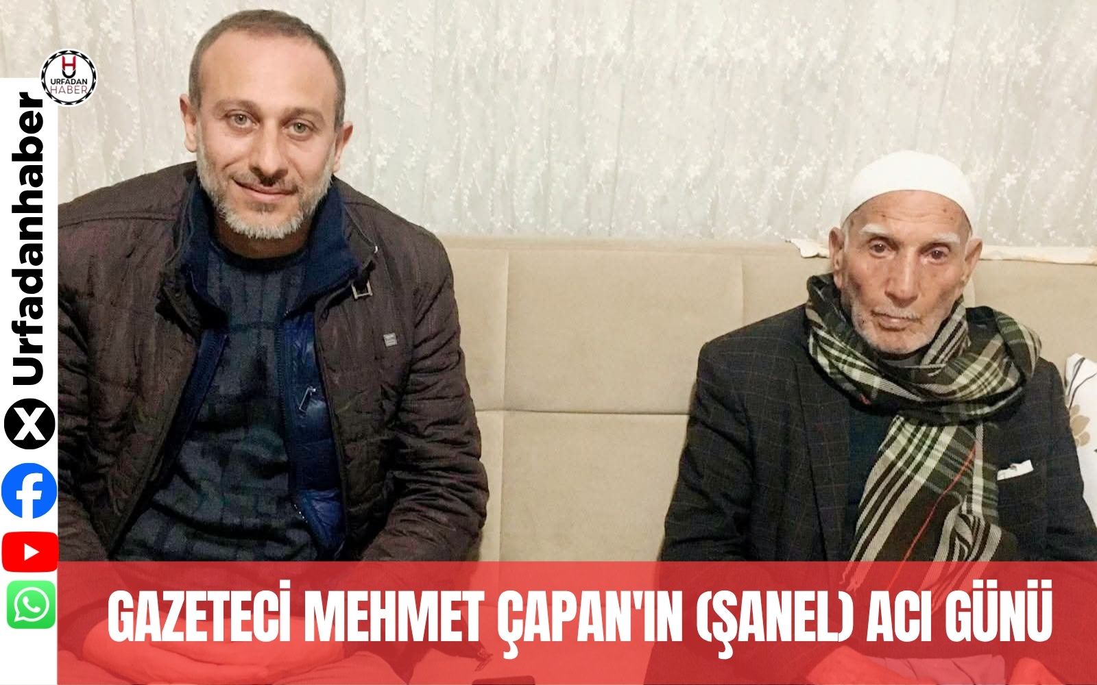Şanlıurfa'lı Gazeteci Mehmet Çapan'ın (Şanel) Acı Günü