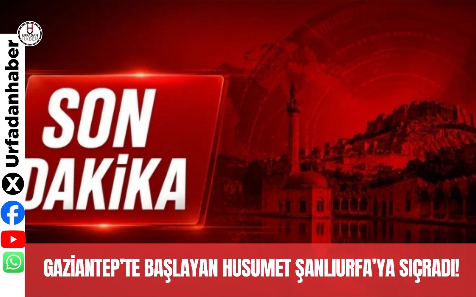 Gaziantep’te başlayan husumet Şanlıurfa’ya sıçradı!