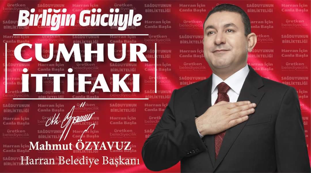 HARRAN'DA CUMHUR İTTİFAKININ ADAYI MAHMUT ÖZYAVUZ OLDU