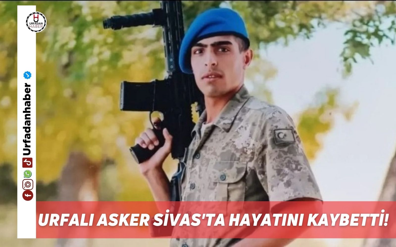 Urfalı asker Sivas'ta hayatını kaybetti!